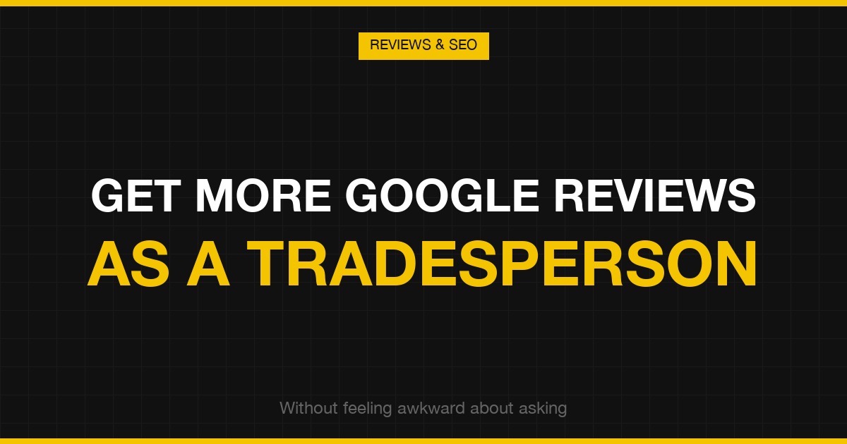 How to get more Google reviews as a tradesperson — without reviews vs with steady reviews