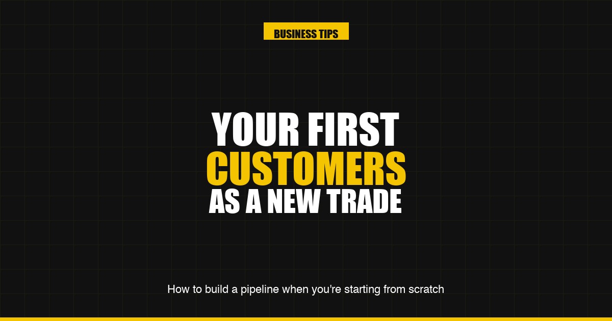How to get your first customers as a new tradesperson — starting from scratch