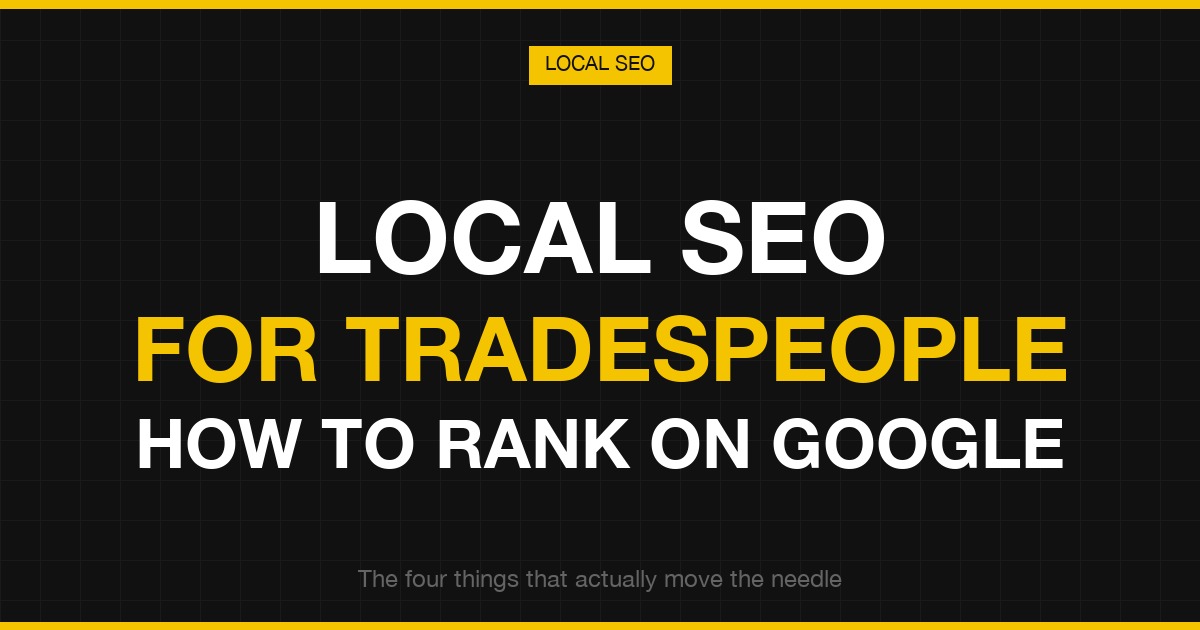 Local SEO for tradespeople in Scotland — four things that move the needle