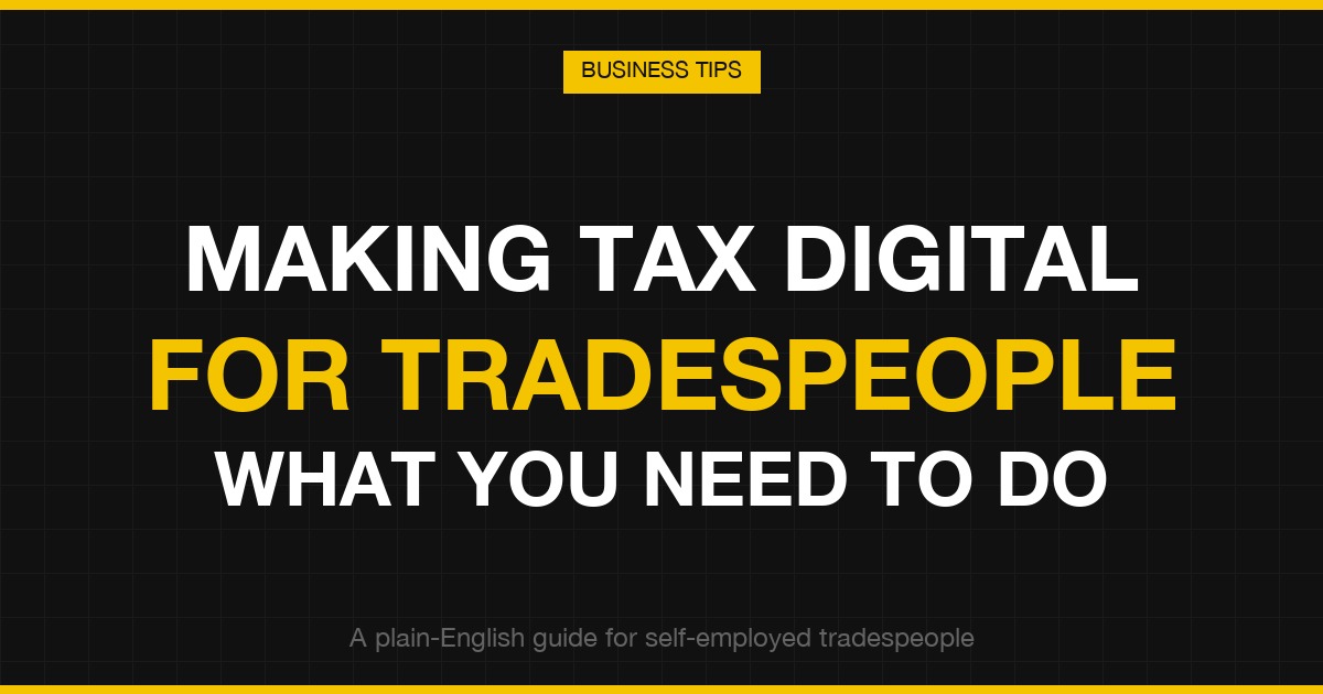 Making Tax Digital for self-employed tradespeople — what you need to know