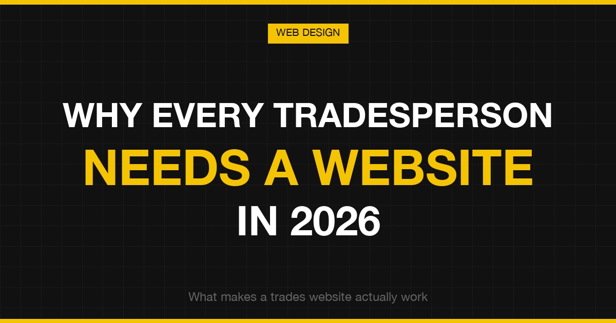 Why every tradesperson needs a good website in 2026 — mobile searches, lead generation and trust signals